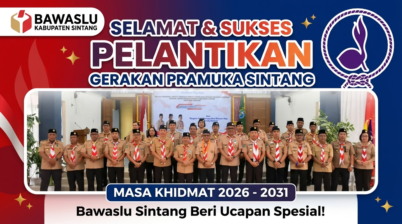 Bawaslu Kabupaten Sintang Ucapkan Selamat & Sukses atas Pelantikan Pengurus Gerakan Pramuka Sintang Masa Khidmat 2026–2031