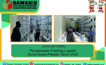 Pengawasan Packing Logistik Surat Suara Pilkada Tahun 2020
